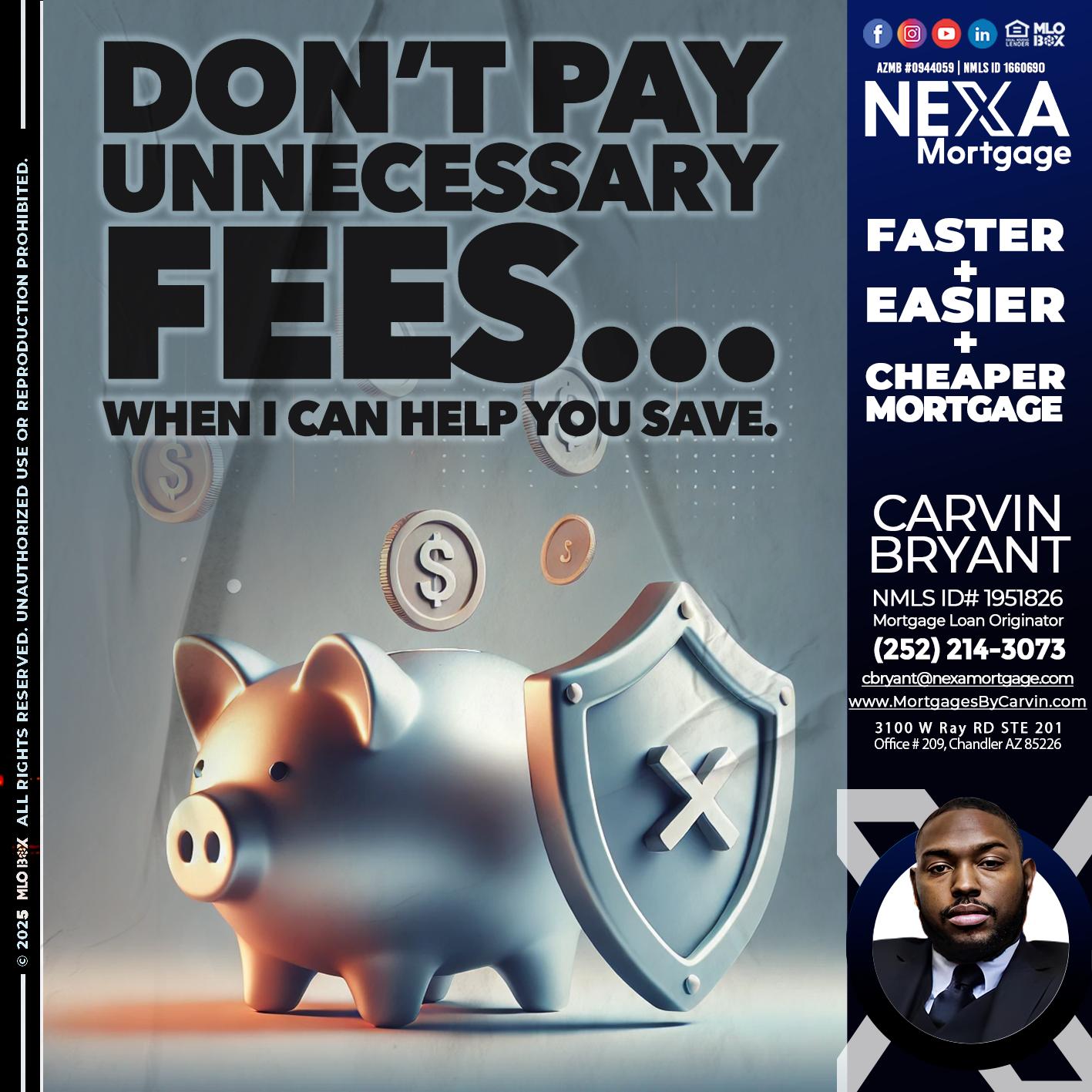 DON´T PAY UNNECESARY FEES... - Carvin Bryant -Mortgage Loan Originator