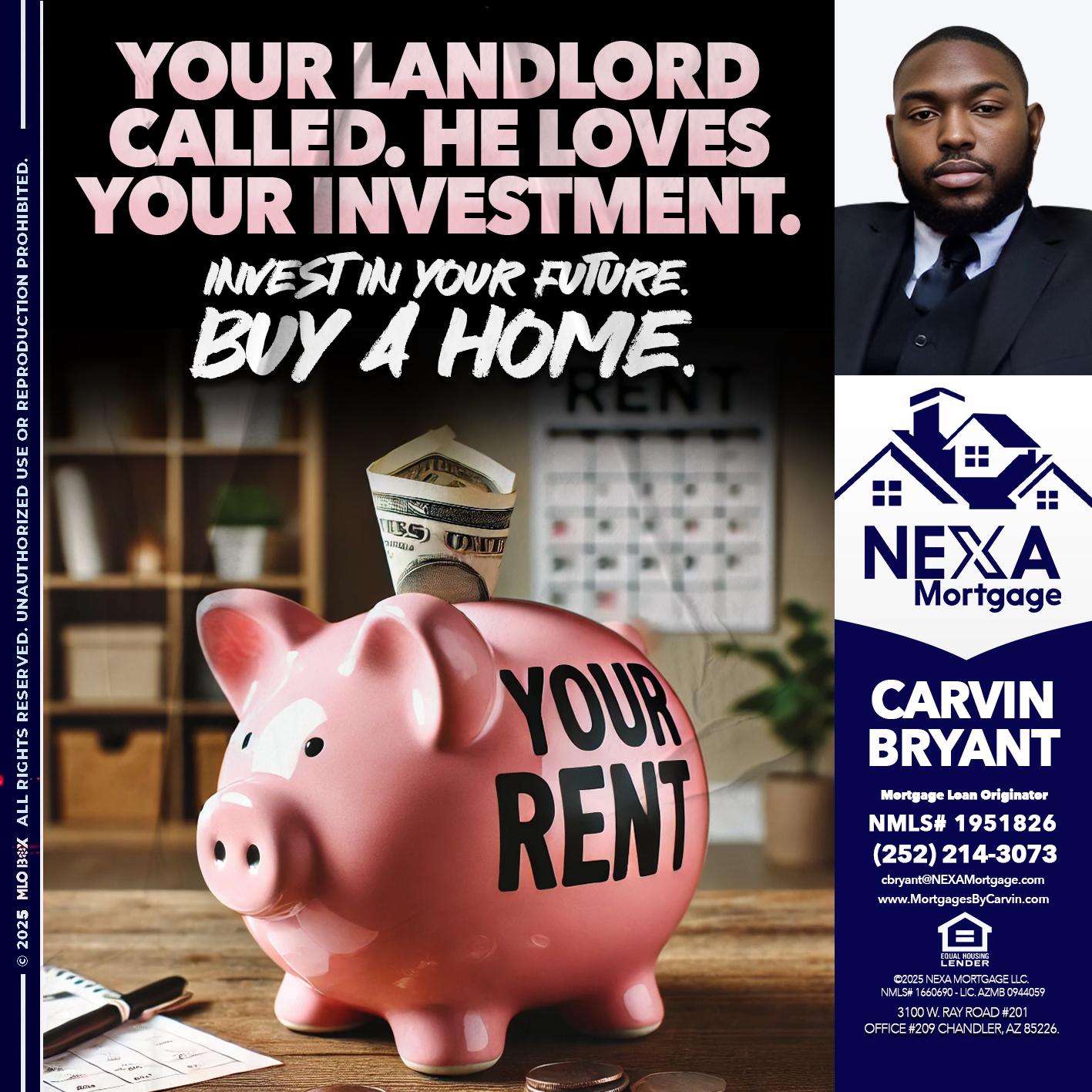 YOUR LANDLORD CALLED. - Carvin Bryant -Mortgage Loan Originator