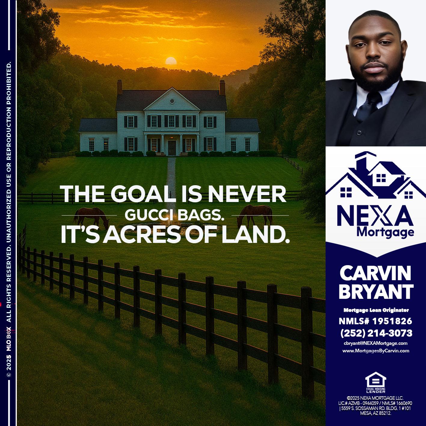 THE GOAL IS NEVER - Carvin Bryant -Mortgage Loan Originator