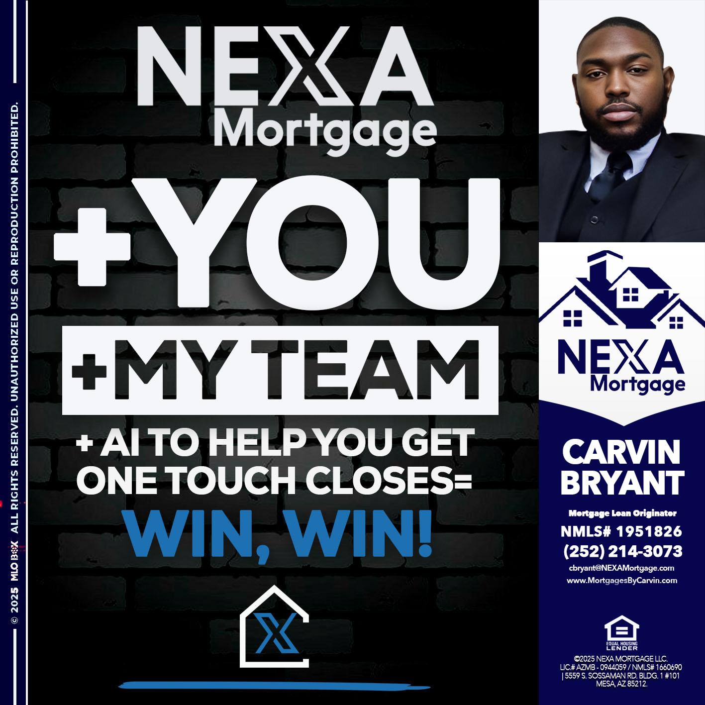 NEXA + YOU + MY TEAM - Carvin Bryant -Mortgage Loan Originator