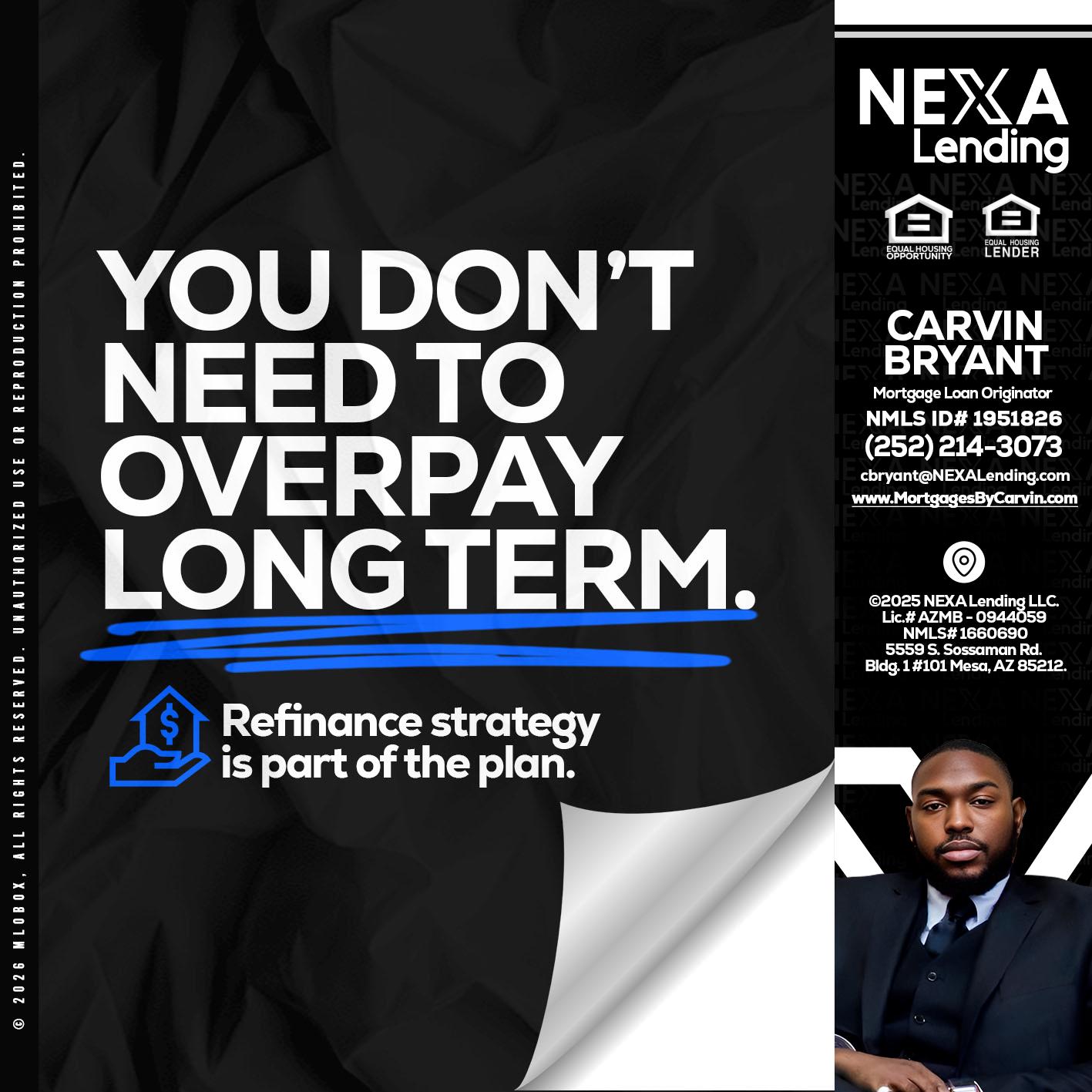 you don't need - Carvin Bryant -Mortgage Loan Originator