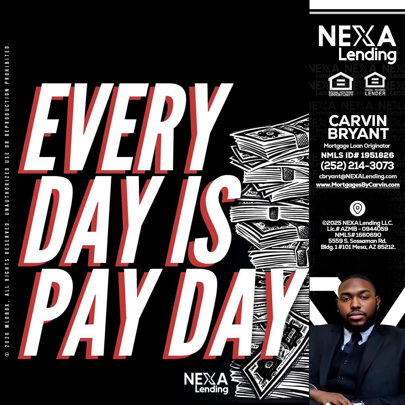 EVERY DAY IS PAY DAY - Carvin Bryant -Mortgage Loan Originator