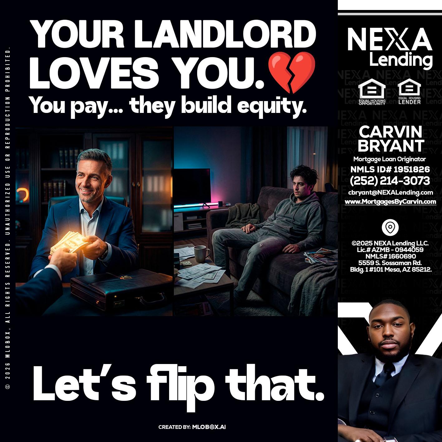 your landlord - Carvin Bryant -Mortgage Loan Originator