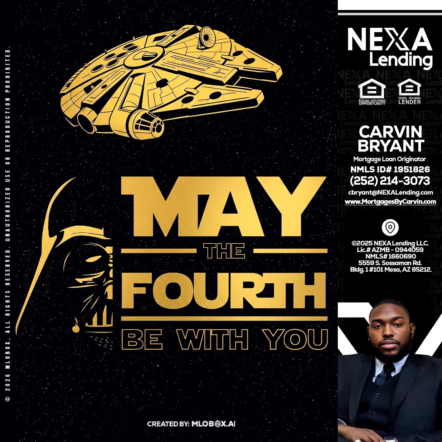 MAY THE FOURTH - Carvin Bryant -Mortgage Loan Originator