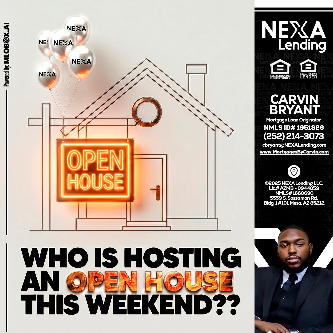 OPEN HOUSES - Carvin Bryant -Mortgage Loan Originator