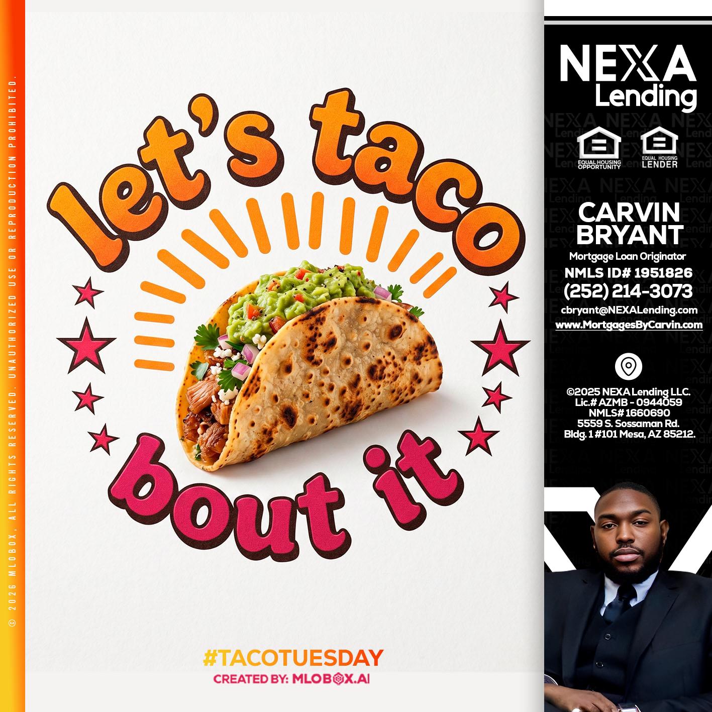 lets taco bout it - Carvin Bryant -Mortgage Loan Originator