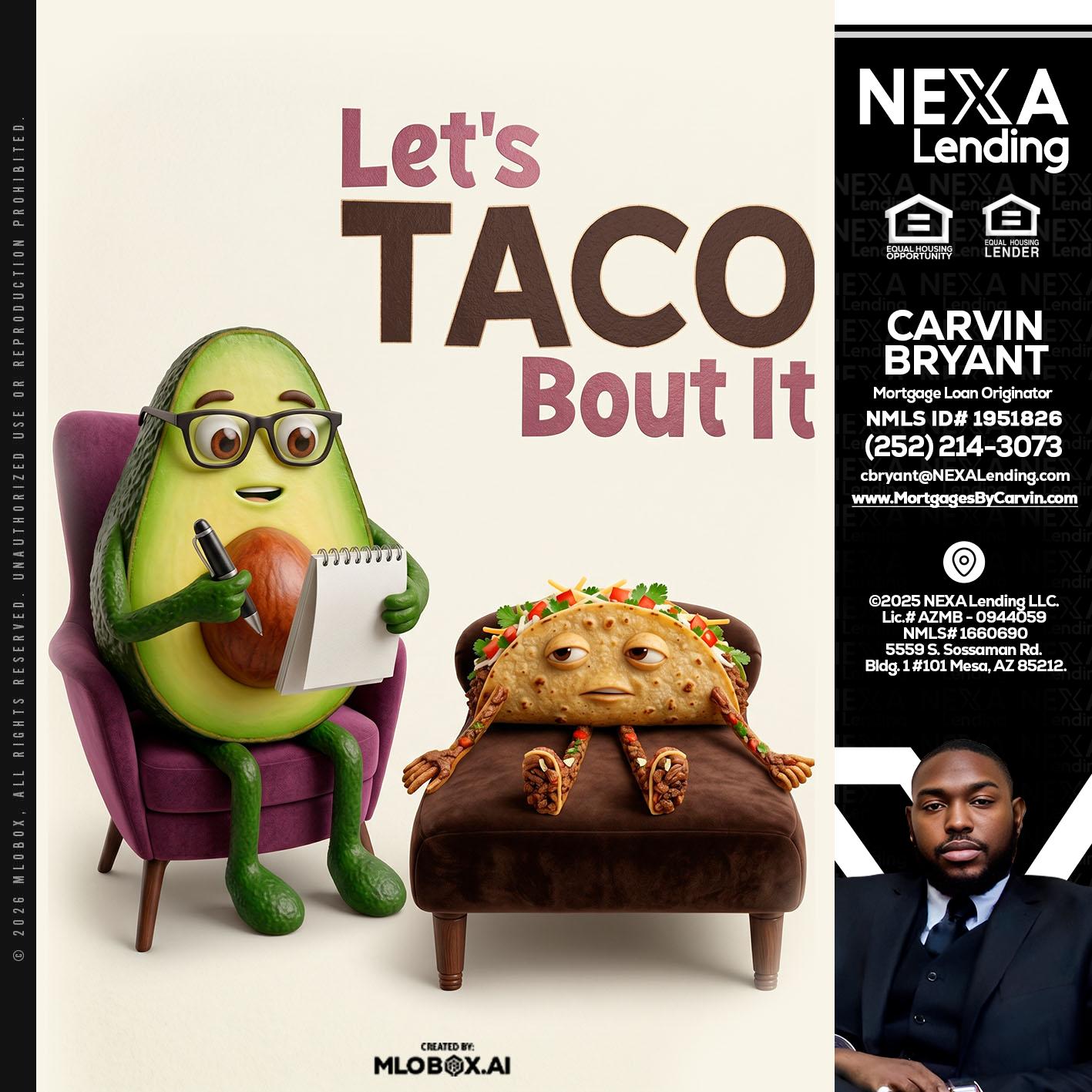 LETS TACO ABOUT IT - Carvin Bryant -Mortgage Loan Originator