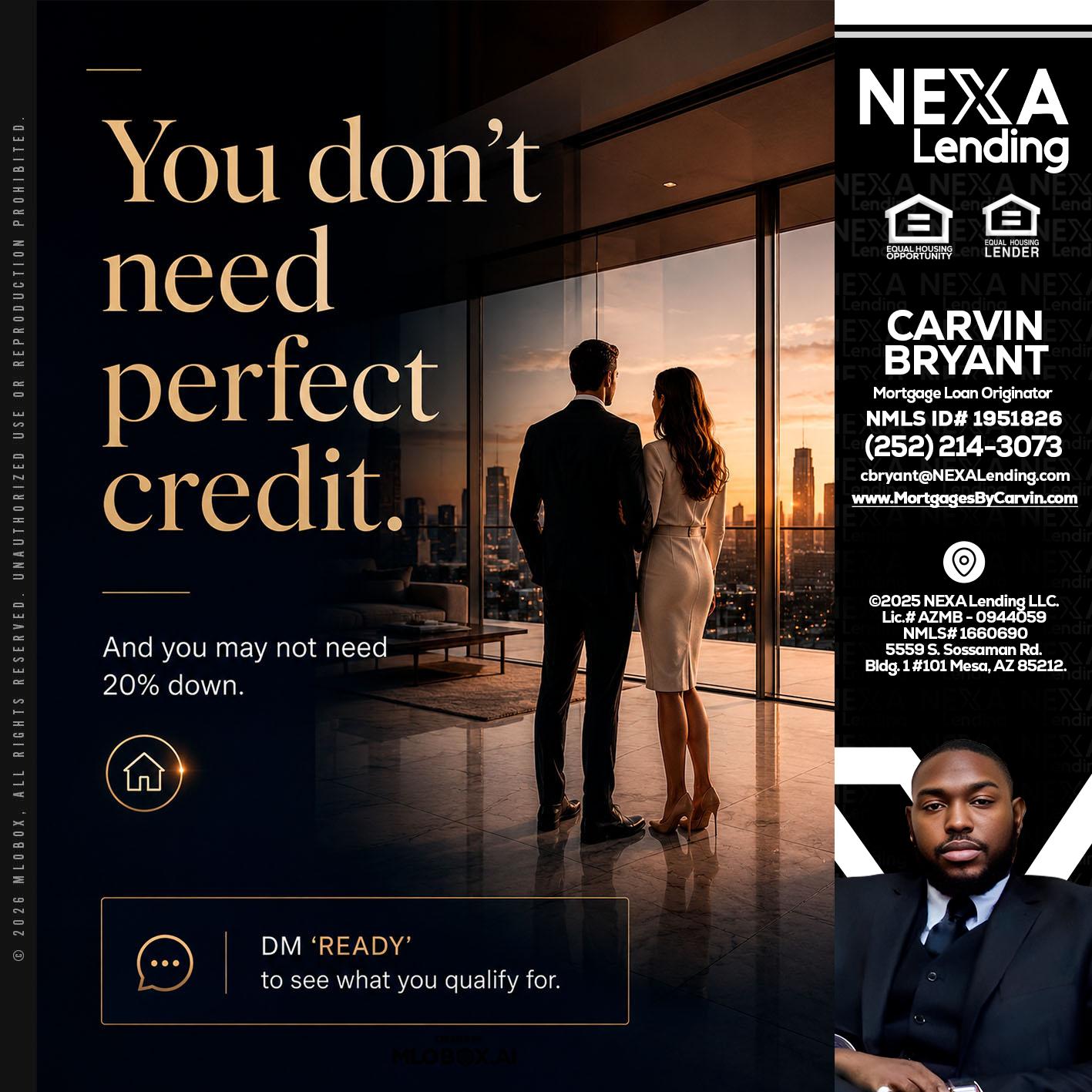 you don't need - Carvin Bryant -Mortgage Loan Originator